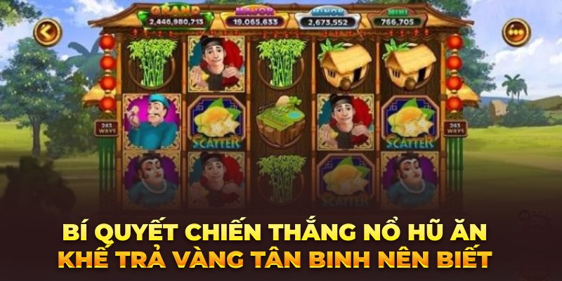Khám Phá Ngay Bí Quyết Chiến Thắng Nổ Hũ Ăn Khế Trả Vàng Bí quyết chiến thắng Nổ hũ Ăn Khế Trả Vàng tân binh nên biết