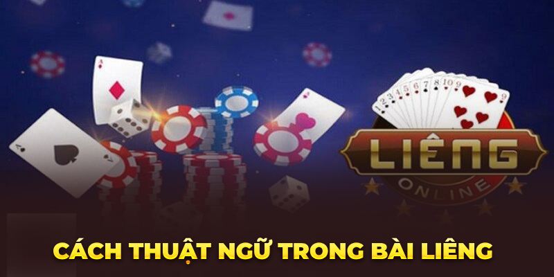 Cách Đánh Bài Liêng Luôn Thắng – Chia Sẻ Kinh Nghiệm Từ Chuyên Gia Cách thuật ngữ trong bài Liêng