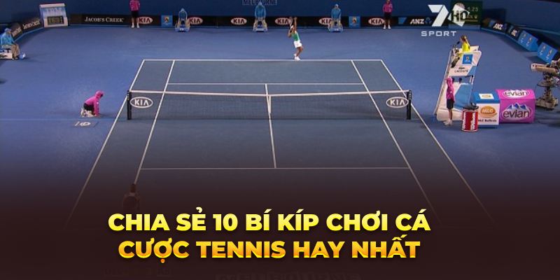 10 Bí Kíp Cá Cược Tennis Online Kéo Bet Thủ Vào Bờ Lập Tức Chia sẻ 10 bí kíp chơi cá cược tennis hay nhất