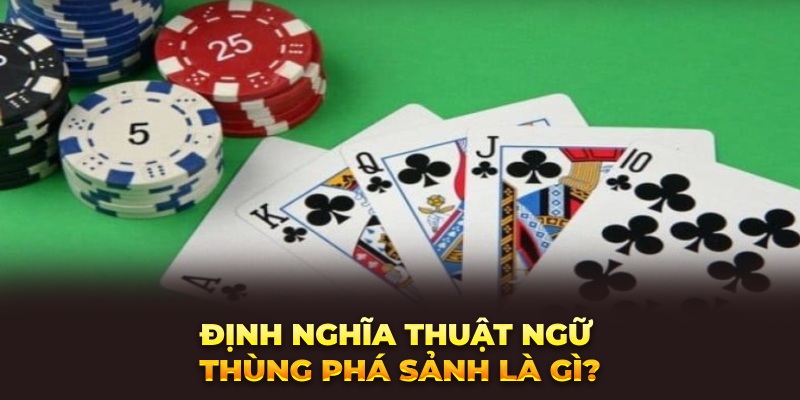 Thùng Phá Sảnh Là Gì? Mẹo Chơi Sao Để Giành Chiến Thắng Định nghĩa thuật ngữ thùng phá sảnh là gì?