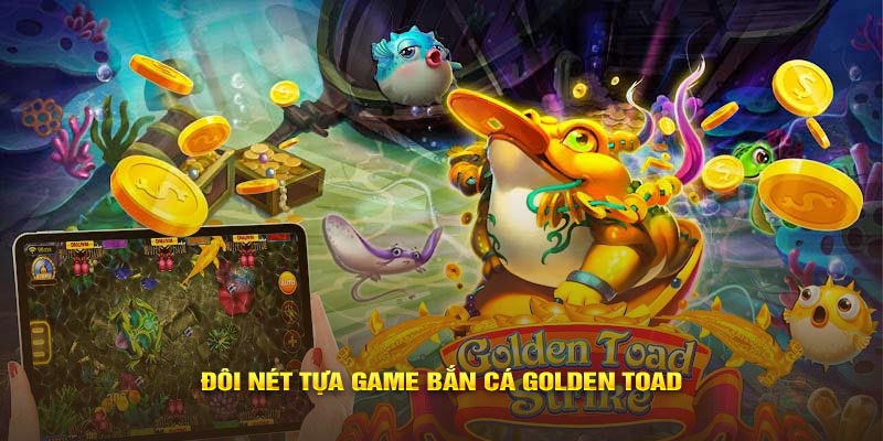 Bắn Cá Là Gì? Cách Chơi Bắn Cá Golden Toad Ra mắt game bắn cá golden toad đã làm mưa làm gió