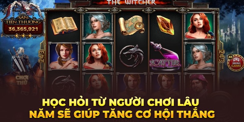 Mẹo Hay Chơi Nổ Hũ The Witcher Dễ Thắng Có Thể Bạn Chưa Biết Học hỏi từ người chơi lâu năm sẽ giúp tăng cơ hội thắng