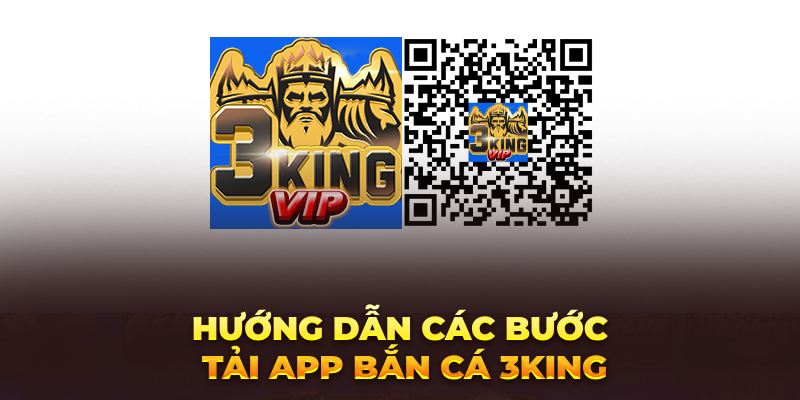 Bắn Cá 3King - Game Bắn Cá Trực Tuyến Mới Nhất 2023 Hướng dẫn các bước tải app bắn cá 3King