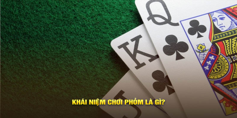 Phỏm Là Gì? Tìm Hiểu Luật Chơi Phỏm Cơ Bản Chi Tiết Hướng dẫn cách chơi phỏm
