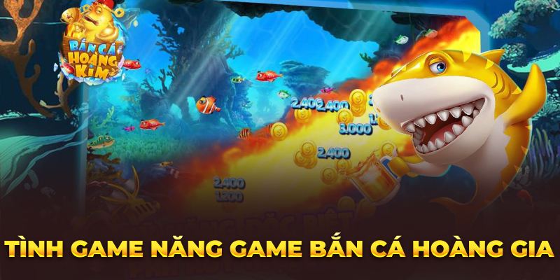 Săn Thưởng Khủng Khi Chơi Game Bắn Cá Hoàng Gia Cwin - Royal Fishing Tình game năng game bắn cá Hoàng Gia