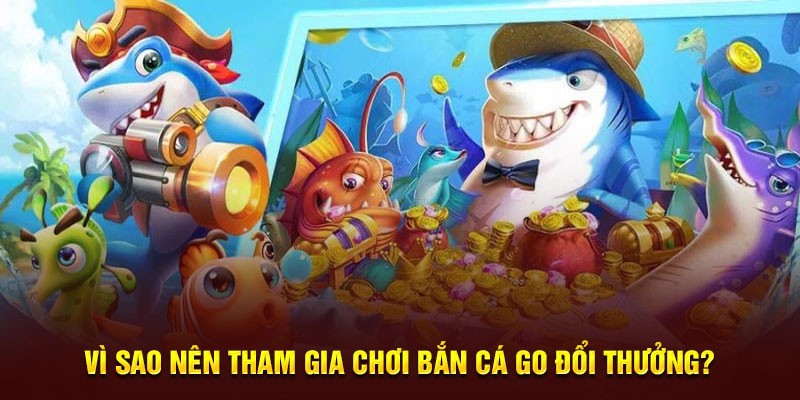 Bắn Cá Go Đổi Thưởng Là Gì? Cách Chơi Đơn Giản Và Hiệu Quả Tỷ lệ ăn xu hấp dẫn của trò chơi